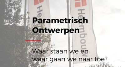 Parametrisch ontwerpen, waar staan we en waar gaan we naartoe bij Heembouw?